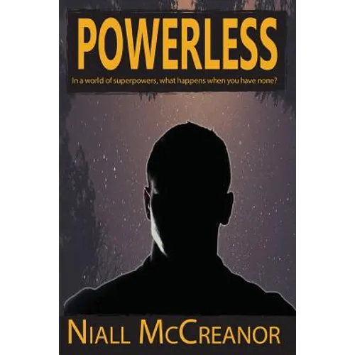 Powerless: In a world of superpowers, what happens when you have none? - Paperback