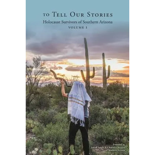 To Tell Our Stories: Holocaust Survivors of Southern Arizona - Paperback