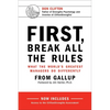 First, Break All the Rules: What the World's Greatest Managers Do Differently - Hardcover