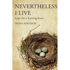 Nevertheless, I Live: Hope for a Hurting Heart - Paperback