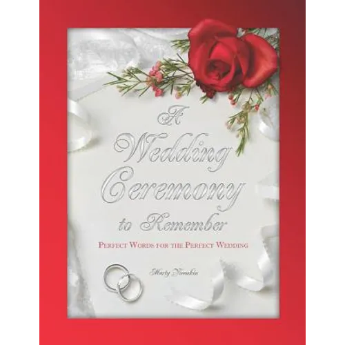 A Wedding Ceremony to Remember: Perfect Words For The Perfect Wedding - Paperback
