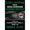 Security Operations: For the Medical & Recreational Cannabis Industry - Paperback
