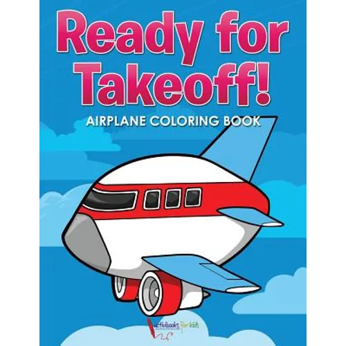 Ready for Takeoff! Airplane Coloring Book - Paperback