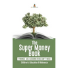 The Super Money Book: Finance 101 Lessons Kids Can't Miss Children's Money & Saving Reference - Hardcover