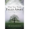 When Your World Falls Apart: See Past the Pain of the Present - Paperback