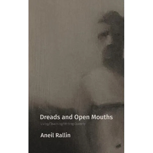 Dreads and Open Mouths: Living/Teaching/Writing Queerly - Paperback