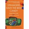 Strangers Have the Best Candy: How talking to strangers leads to a life of crazy adventure and lasting friendship - Hardcover
