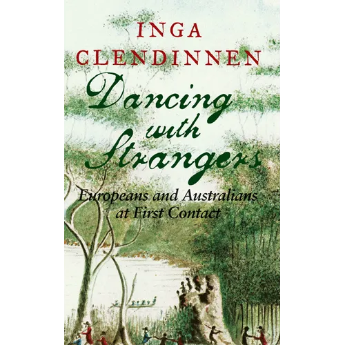 Dancing with Strangers: Europeans and Australians at First Contact - Hardcover