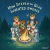How Steven the Bear Invented s'Mores - Hardcover