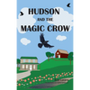 Hudson and the Magic Crow - Hardcover