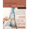 Mindfulness for Teen Anxiety: A Workbook for Overcoming Anxiety at Home, at School, and Everywhere Else - Paperback