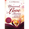 Unusual Love Stories from the Bible: God's Unconditional Love Revealed - Paperback