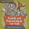 Fossils and Paleontology for kids: Facts, Photos and Fun Children's Fossil Books - Paperback