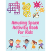 Amusing Space Activity Book For Kids Ages 4-8: All In One, Sudoku, Puzzle, Wordsearch, Mazes, Crossword, Coloring, Logic, Thinking Different games, Ad - Paperback