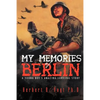 My Memories of Berlin: A Young Boy's Amazing Survival Story - Paperback