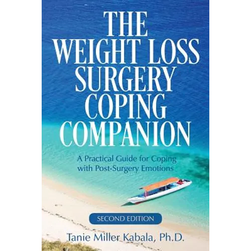 The Weight Loss Surgery Coping Companion: A Practical Guide for Coping with Post-Surgery Emotions - Paperback