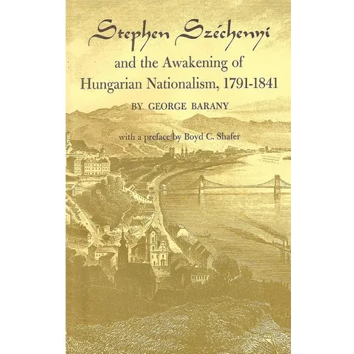 Stephen Széchenyi and the Awakening of Hungarian Nationalism, 1791-1841 - Paperback