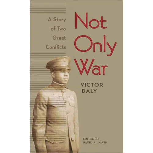 Not Only War: A Story of Two Great Conflicts - Paperback