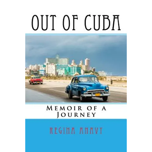 Out of Cuba: Memoir of a Journey - Paperback
