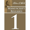 Manuscript Releases Volume 1: Portions of Daniel and Revelation explained, 1844 made simple, last day events quotes, adventist home counsels and more - Paperback