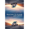 Truckin' to Please - Paperback