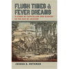 Flush Times and Fever Dreams: A Story of Capitalism and Slavery in the Age of Jackson - Paperback