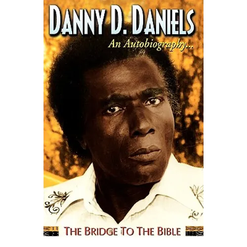 Danny Daniels--An Autobiography...--The Bridge to the Bible - Paperback