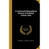 A Centennial Biographical History of Richland County, Ohio - Hardcover