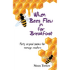 When bees flew in for breakfast: Forty original poems for teenage readers - Paperback