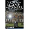 Ghosts and Legends of Yonkers - Hardcover