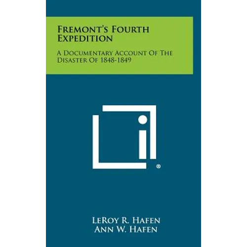 Fremont's Fourth Expedition: A Documentary Account of the Disaster of 1848-1849 - Hardcover