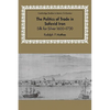 The Politics of Trade in Safavid Iran: Silk for Silver, 1600 1730 - Paperback