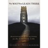 The Way That Leads There: Augustinian Reflections on the Christian Life - Paperback