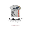 Authentic(tm): The Politics of Ambivalence in a Brand Culture - Paperback