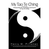 My Tao Te Ching: A Workbook for Interpreting the Teachings and Poems in Tao Te Ching - Paperback