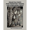 Projectile Points from Prehistoric Virginia (and Surrounding Area) - Paperback