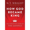 How God Became King: The Forgotten Story of the Gospels - Paperback