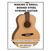 Making a Small Bodied Steel Strung Guitar - Paperback