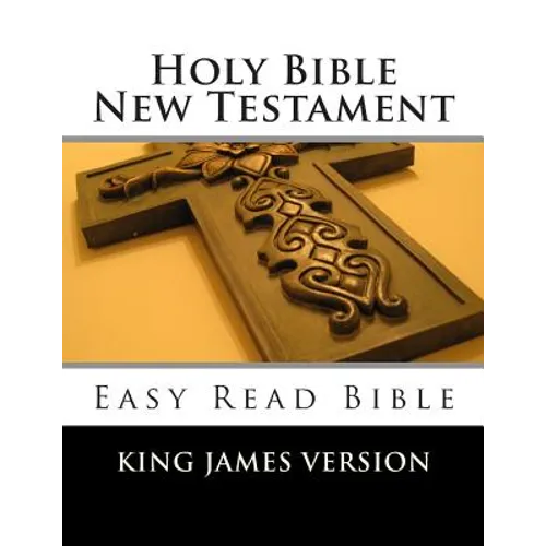 Holy Bible New Testament King James Version: Easy Read Bible - Paperback