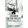 Children of the Holler: Growing up in Rush, Kentucky - Paperback