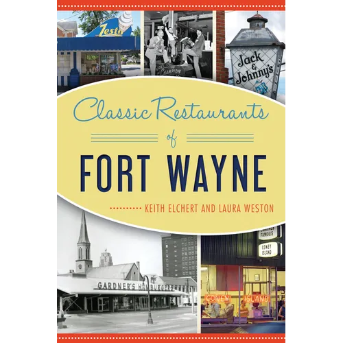 Classic Restaurants of Fort Wayne - Paperback