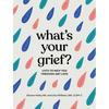 What's Your Grief?: Lists to Help You Through Any Loss - Hardcover