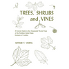 Trees, Shrubs, and Vines: A Pictorial Guide to the Ornamental Woody Plants of the Northeastern United States Exclusive of Conifers - Paperback