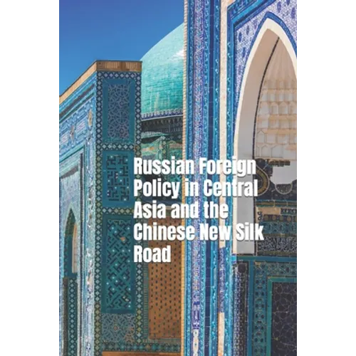 Russian Foreign Policy in Central Asia and the Chinese New Silk Road - Paperback