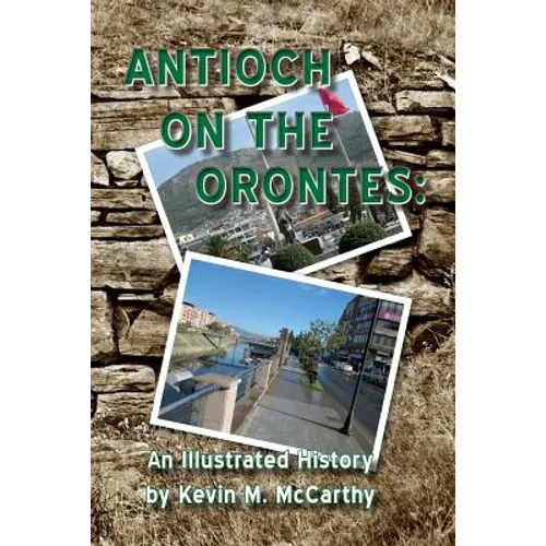 Antioch on the Orontes: An Illustrated History - Paperback