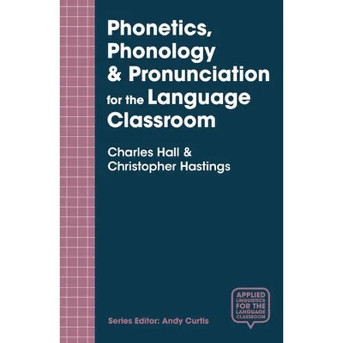 Phonetics, Phonology & Pronunciation for the Language Classroom - Paperback