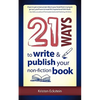 21 Ways to Write & Publish Your Non-Fiction Book - Paperback