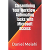 Streamlining Your Workflow - Automating Tasks with Microsoft Access - Paperback