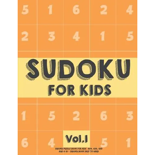 Sudoku For Kids: Sudoku Puzzle Book For Kids (4x4, 6x6, 9x9) Age 6-10 - Sudoku Book Easy to Hard Volume.1: Sudoku For Kids - Paperback