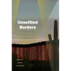 Unsettled Borders: The Militarized Science of Surveillance on Sacred Indigenous Land - Paperback